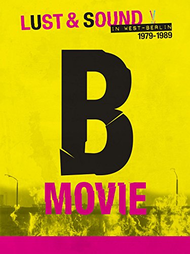 B-MOVIE: Lust & Sound in West-Berlin 1979-1989 (2015) (Rating 9,0) DVD8318