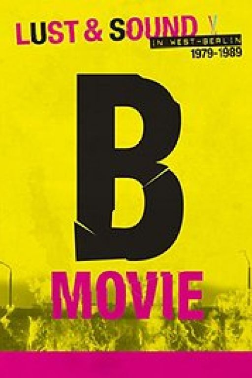 B-Movie: Lust & Sound in Westberlin 1979-89 (Filmkunstbar Fitzcarraldo DVD 8318)
