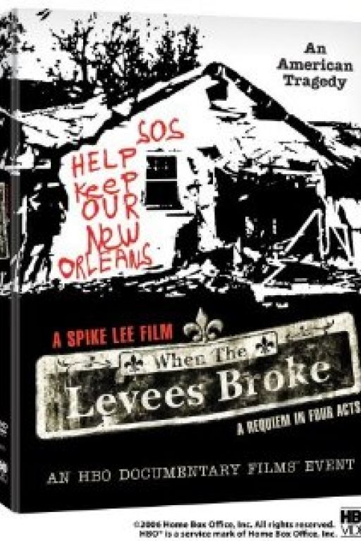 When the Levees Broke: A Requiem in Four Acts