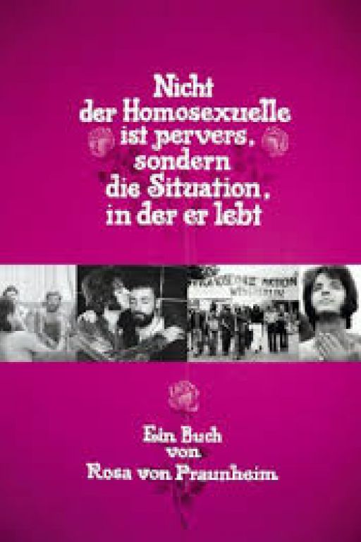 It Is Not the Homosexual Who Is Perverse, But the Society in Which He Lives - Nicht der Homosexuelle ist pervers, sondern die Situation, in der er lebt (1971)